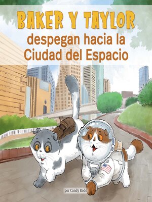 cover image of Baker y Taylor despegan a la Ciudad del espacio